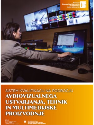 Naslovnica publikacije Sistem kvalifikacij na področju Avdiovizualnega ustvarjanja, tehnik in multimedijske proizvodnje