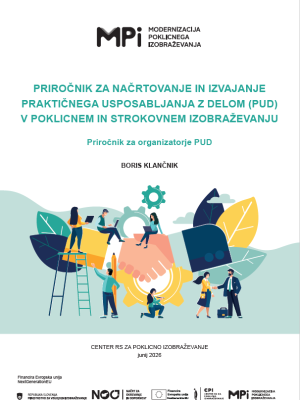 Naslovnica gradiva Priročnik za načrtovanje in izvajanje praktičnega usposabljanja z delom (PUD) v poklicnem in strokovnem izobraževanju – Priročnik za organizatorje PUD